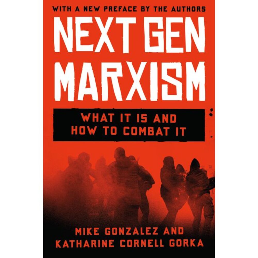 Nextgen Marxism: What It Is and How to Combat It -- Mike Gonzalez